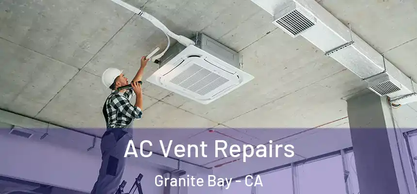 AC Vent Repairs Granite Bay - CA