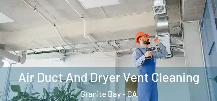 Air Duct And Dryer Vent Cleaning Granite Bay - CA