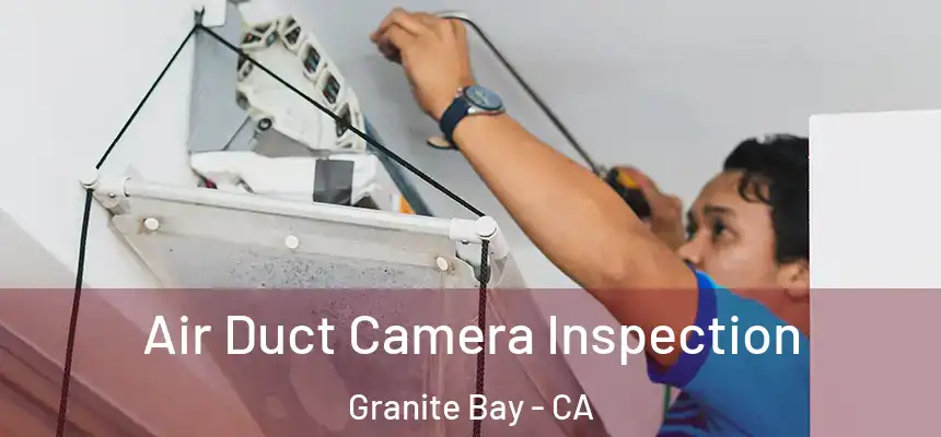 Air Duct Camera Inspection Granite Bay - CA