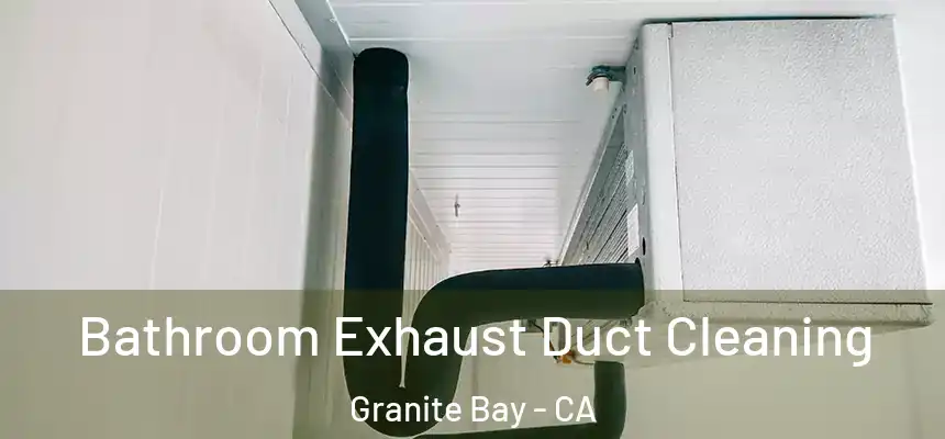  Bathroom Exhaust Duct Cleaning Granite Bay - CA