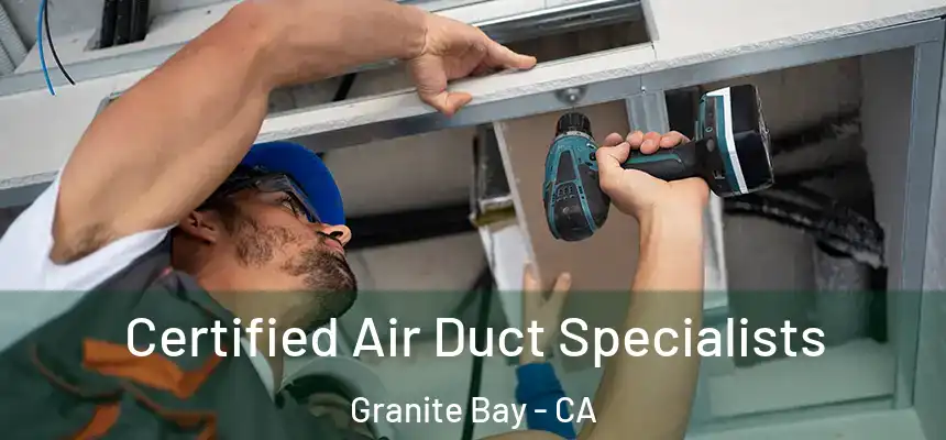  Certified Air Duct Specialists Granite Bay - CA