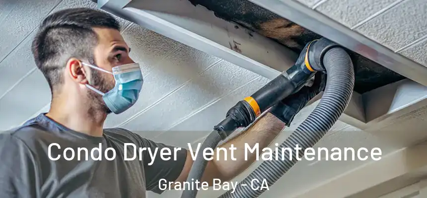  Condo Dryer Vent Maintenance Granite Bay - CA