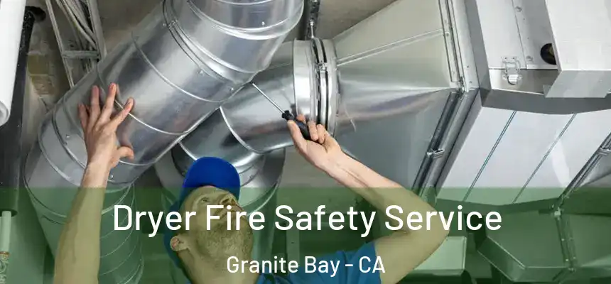 Dryer Fire Safety Service Granite Bay - CA