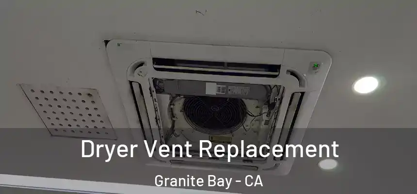  Dryer Vent Replacement Granite Bay - CA