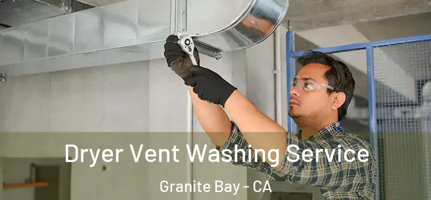 Dryer Vent Washing Service Granite Bay - CA