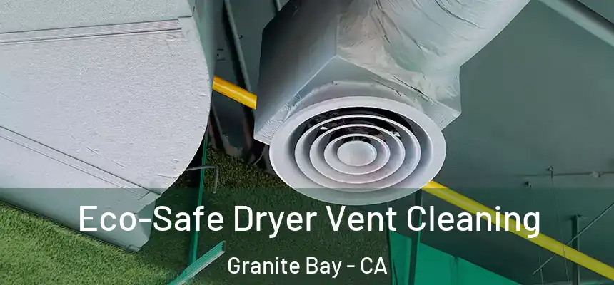 Eco-Safe Dryer Vent Cleaning Granite Bay - CA