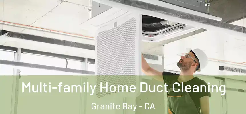Multi-family Home Duct Cleaning Granite Bay - CA