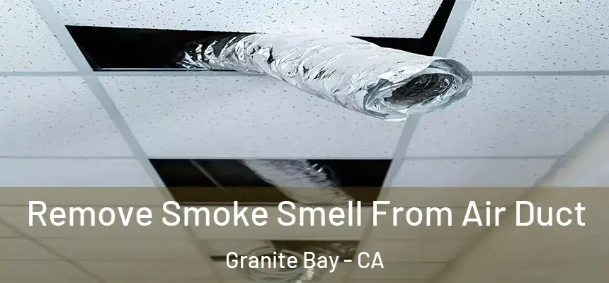  Remove Smoke Smell From Air Duct Granite Bay - CA
