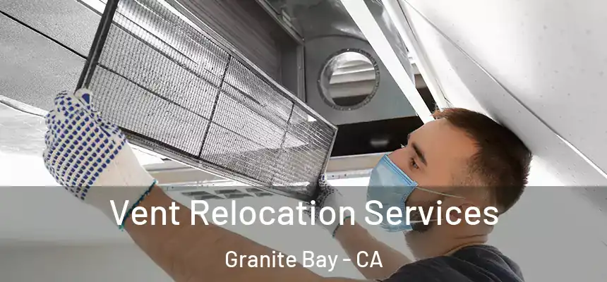 Vent Relocation Services Granite Bay - CA